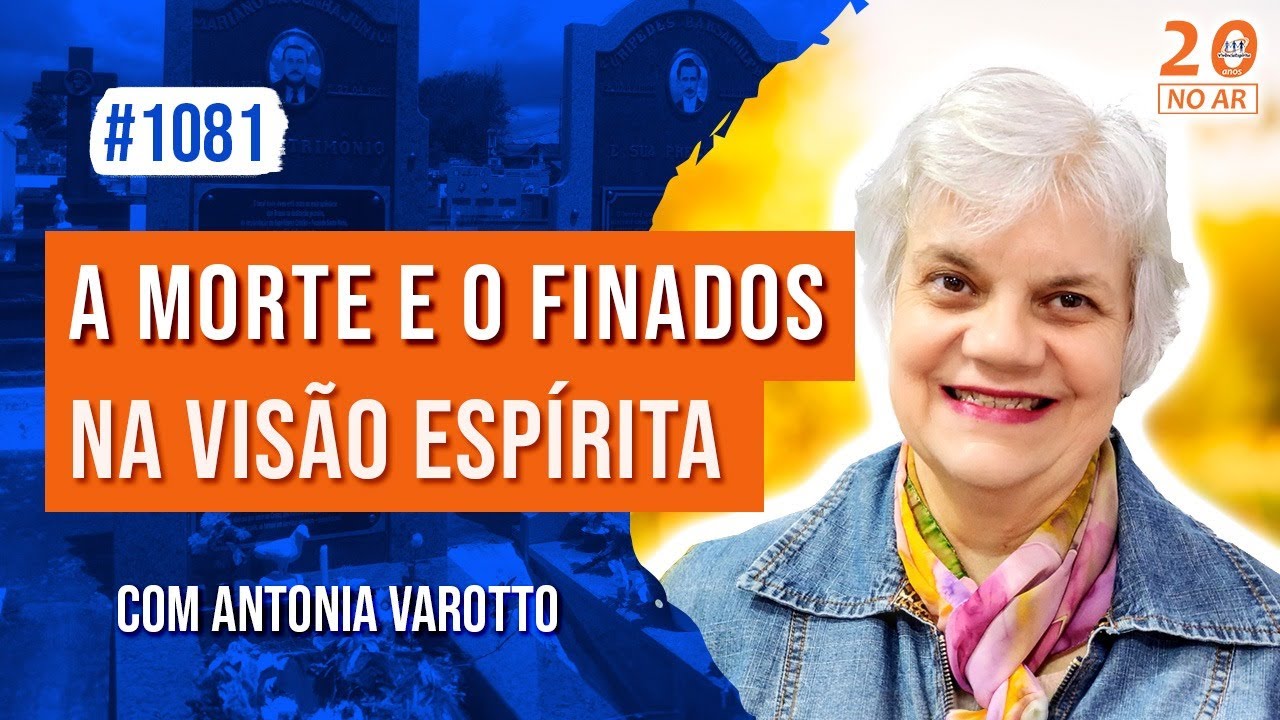 Morte e o Dia de Finados na Visão Espírita com Antonia Varotto