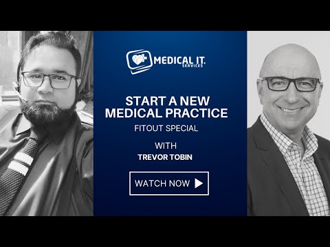 Podcast 2: Start a New Medical Practice (Fitout Special) - Medical IT Services 
