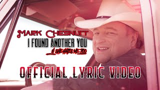 I Found Another You (&amp; She Hates Me Too) Mark Chesnutt - Official Lyric Video #markchesnutt #country
