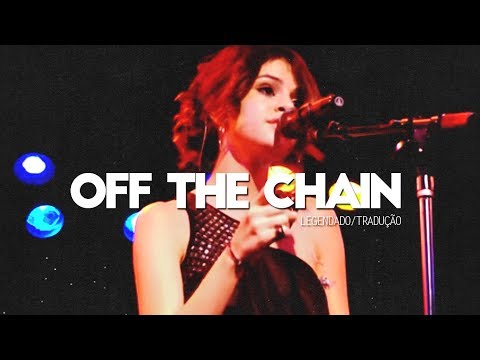 Off The Chain - Selena Gomez