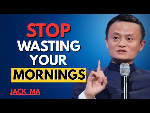 Stop Wasting Your Mornings! 5 Habits to Win Your Day | Jack Ma Motivational Advice