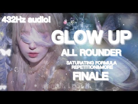 432Hz | FINALE! SATURATING FORMULA ALL ROUNDER : EVERYTHING GLOW UP!