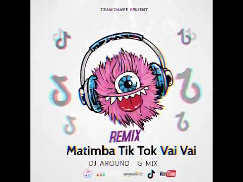 Remix Matimba Tiktok Vai Vai Dj Around-G Mix TEAM DAN FÈ Remix