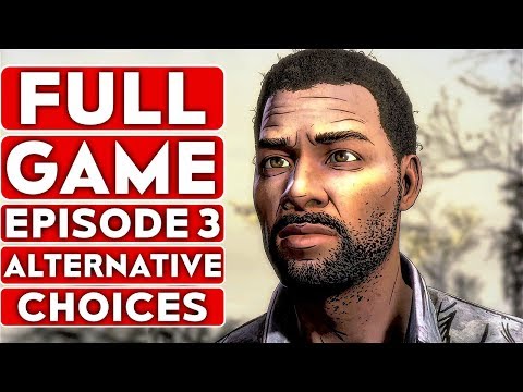 THE WALKING DEAD Game Season 4 EPISODE 3 Alternative Choices Gameplay Walkthrough Part 1 FULL GAME