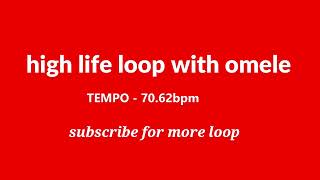 1HR HIGHLIFE PRAISE LOOP WITH OMELE