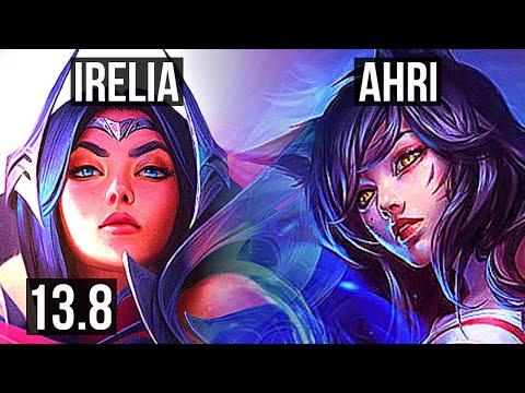 IRELIA vs AHRI (MID) | 6 solo kills, 10/2/6, 300+ games | KR Diamond | 13.8