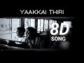 Yakkai Thiri - 8D song