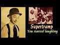 SUPERTRAMP - YOU STARTED LAUGHING