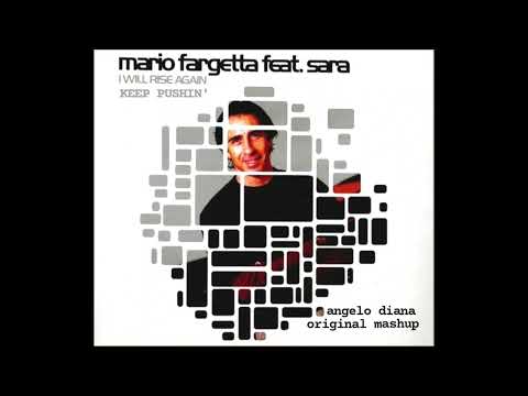 Mario Fargetta ft. Sara & Inaya Day - I Will Rise Again_Keep Pushin' (Angelo Diana Original Mashup)