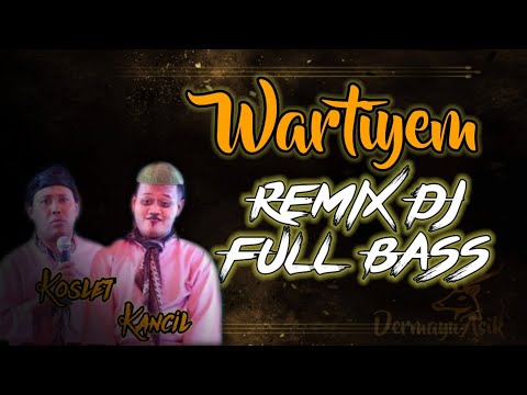 DJ REMIX WARTIYEM FULL BASS