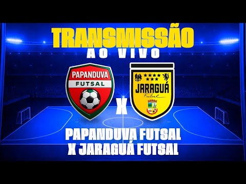 AO VIVO - JARAGUÁ FUTSAL X PAPANDUVA FUTSAL