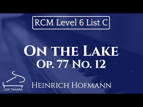 On the Lake by Heinrich Hofmann (RCM Level 6 List C - 2015 Piano Celebration Series)