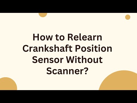 How to Relearn Crankshaft Position Sensor Without Scanner?