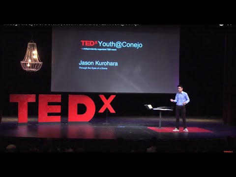 Through the Eyes of a Drone | Jason Kurohara | TEDxYouth@Conejo