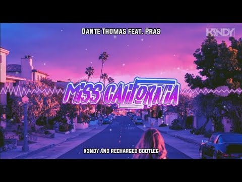 Dante Thomas feat. Pras - Miss California (K3NDY x ReCharged Bootleg)