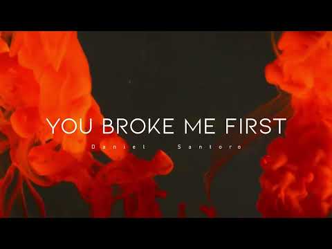 Daniel Santoro - You Broke Me First