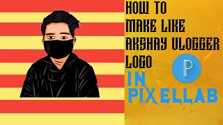 HOW TO MAKE LIKE AKSHAY VLOGGER LOGO❤IN PIXELLAB