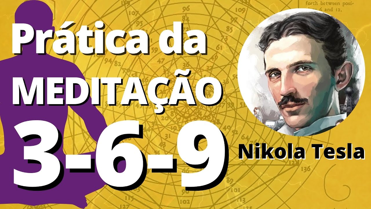MEDITAÇÃO 369 (Nikola Tesla) - PRÁTICA | Evoluir 32