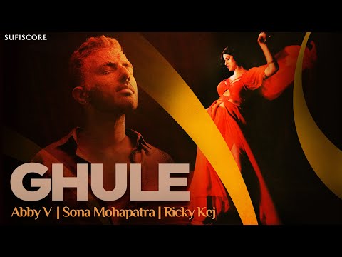 Ghule Lyrics - Sona Mohapatra, Abby & Ricky Kej