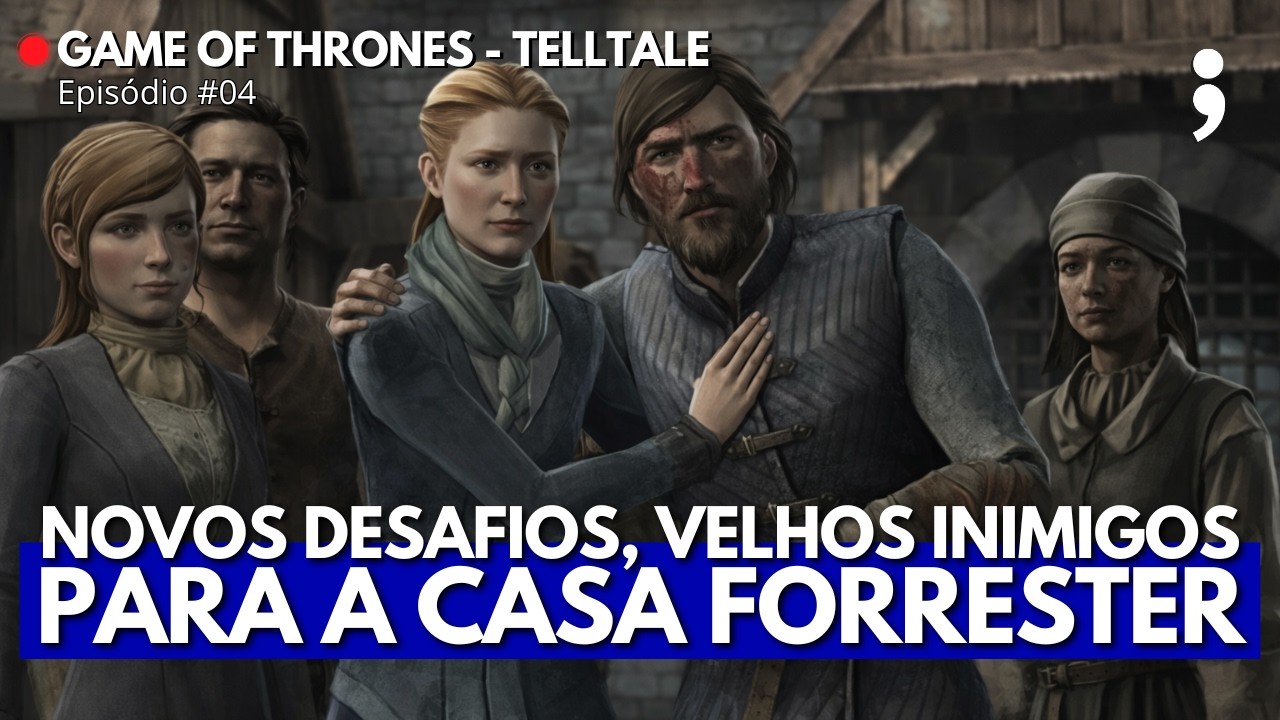 Novos desafios, velhos inimigos para a Casa Forrester! | Game of Thrones Telltale #04 | PS