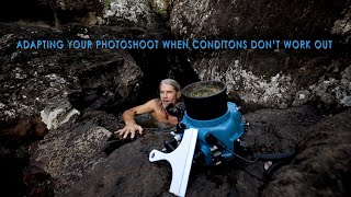 Adapting Your Photoshoot When Conditions Don't Work Out
