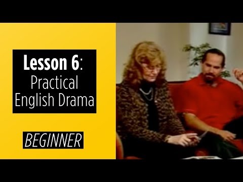 Beginner Levels Lesson 6 Practical English Drama
