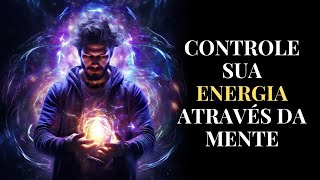 Como Dominar Mentalmente o Campo de Energia (sabedoria Oculta)