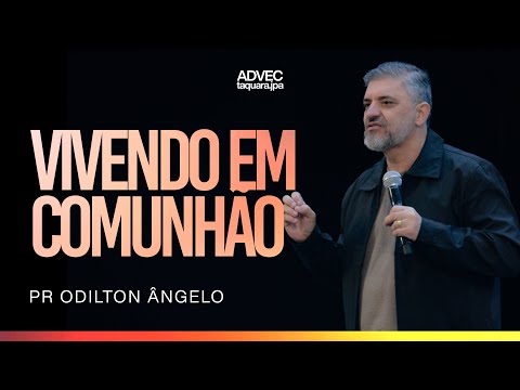 Pastor Odilton Angelo | Living in Communion | ADVEC Taquara