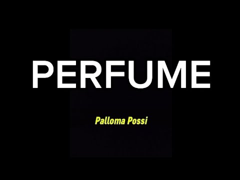Perfume - Paloma Possi