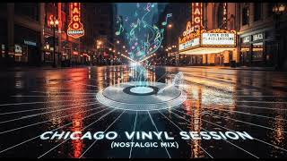 Download lagu Chicago Vinyl Session Nostalgic Mix mp3