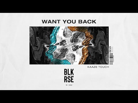 BLK RSE - Want You Back (KAAZE Touch)