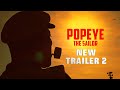 Popeye The Sailor - New Trailer 2  (2024)