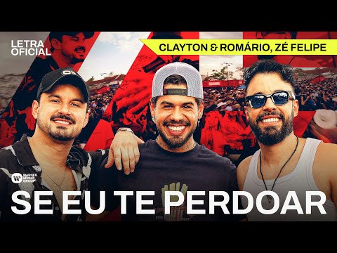 Se Eu Te Perdoar - Clayton & Romário, Zé Felipe