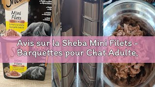 Avis sur la Sheba Mini Filets - Barquettes pour Chat Adulte, Coffret à la volaille en Sauce, 6x12x85