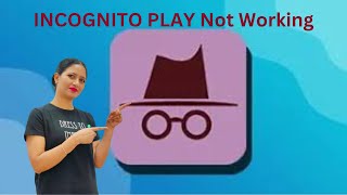 INCOGNITO PLAY Not Working I FIX Incognito Play Now! NO VPN Required