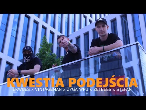 ERWUES FT ZYGA WPU, VINTAGEMAN, ZetBeEs, STEFAN - KWESTIA PODEJŚCIA (Official Video)
