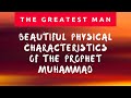 Episode 13: Beautiful Physical Characteristics of the Prophet Muhammad (ﷺ) | The Greatest Man