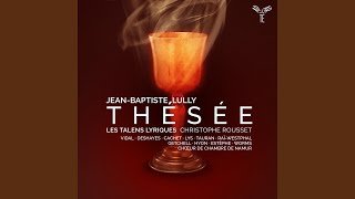 Thésée, LWV 51, Acte cinquième Scène 9: Second air. &quot;Le plus sage s&#39;enflamme et s&#39;engage&quot;...