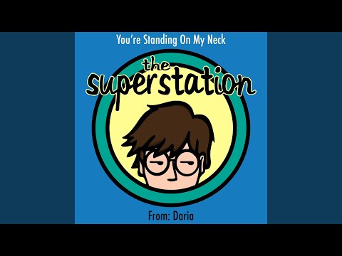 You're Standing On My Neck (From "Daria")