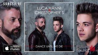 Luca Hänni & Christopher S - Dance Until We Die [Official]