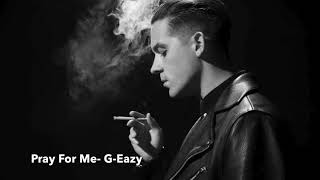 Pray For Me- G-Eazy