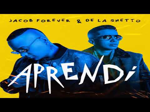 Aprendí - Jacob Forever Ft. De La Ghetto [2021