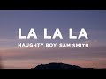 Naughty Boy Sam Smith La La La Lyrics
