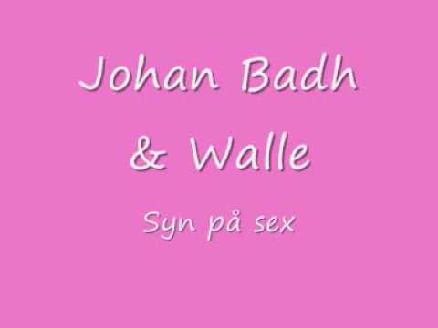 Johan Badh & Walle - Syn på Sex