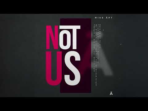 Mike Äpt - Not Us (Official Visualiser)