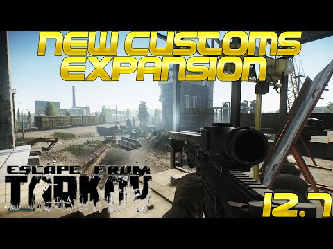 Escape From Tarkov - NEW 12.7 CUSTOMS EXPANSION! - Intelligence Spawn, New Extract, & More!