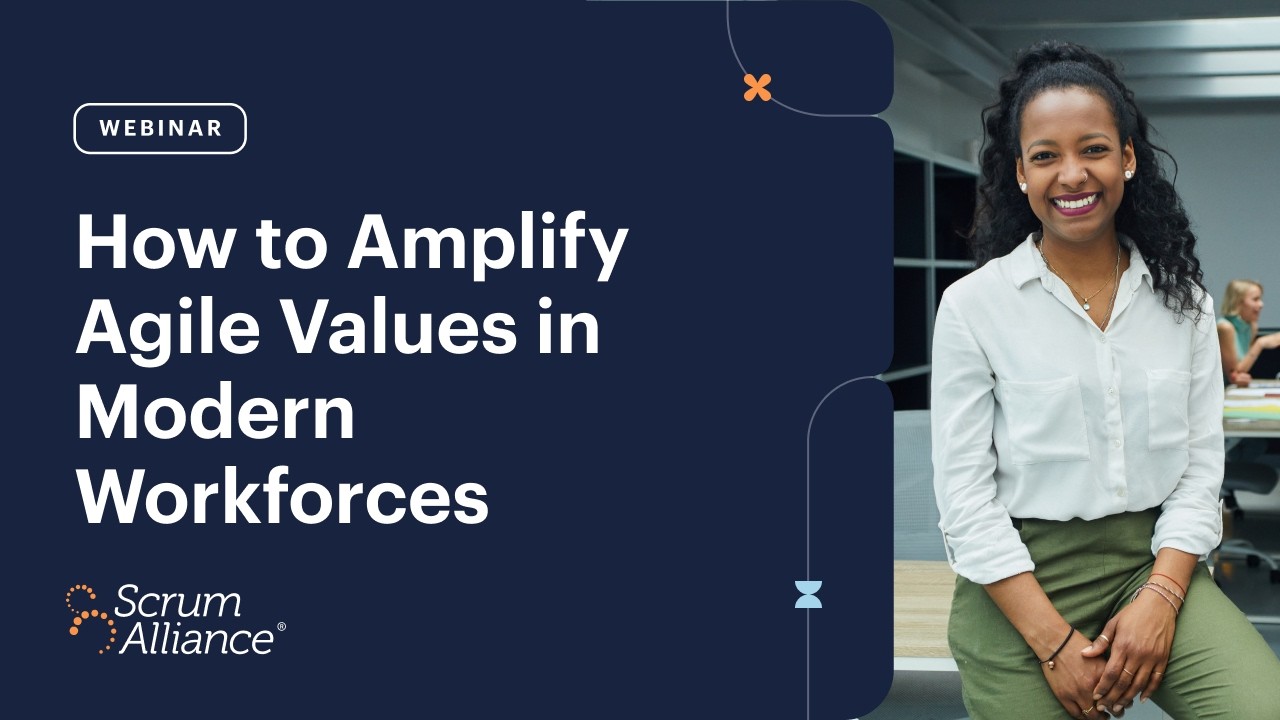 How to Amplify Agile Values in Modern Workforces