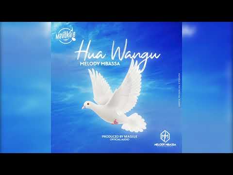 Melody Mbassa - Hua Wangu (Audio)