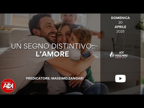 “Un segno distintivo: l'amore” Culto Domenicale del 20/04/25 || ADI Misilmeri