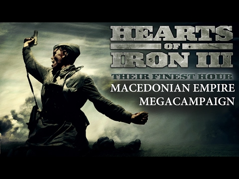 Hearts of Iron III - Macedonian Empire Mega Campaign - Ep 36 - Power Overwhelming